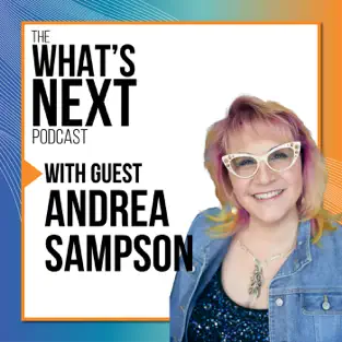 What’s Next with Andrea Sampson