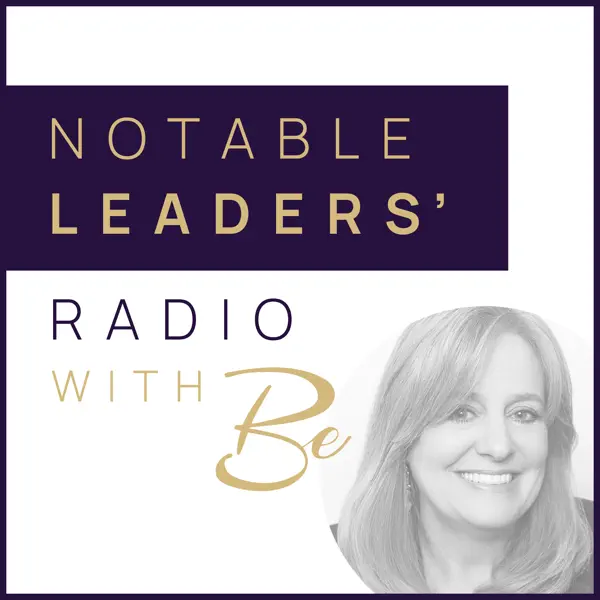 Notable Leaders’ Radio| Grace and Growth: Embracing Your Story and Finding Self-Compassion