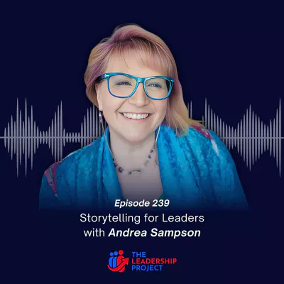 Storytelling for Leaders – The Leadership Project Podcast