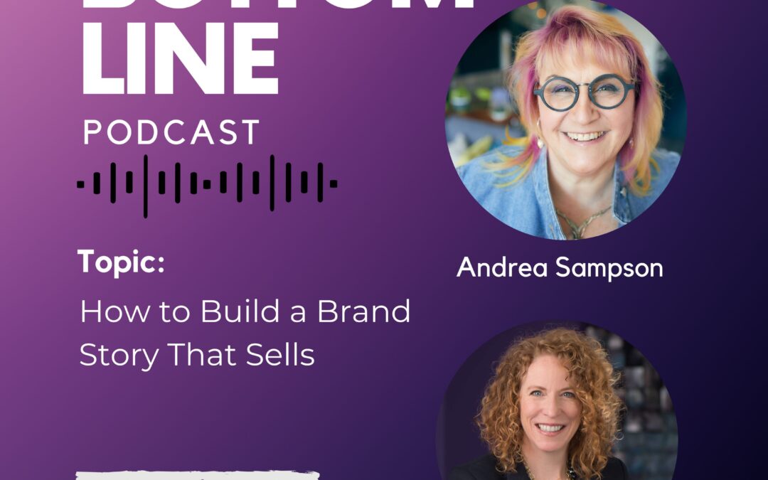 The Real Bottom Line — “How to Build a Brand Story That Sells”